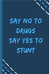 say no to drugs say yes to Stunt -Composition Sport Gift Notebook