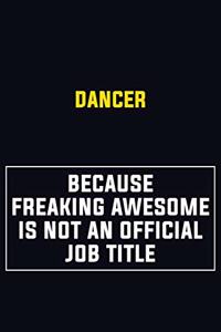 Dancer Because Freaking Awesome Is Not An Official Job Title