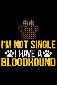 I'm Not Single I Have a Bloodhound
