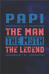 Papi The Man The Myth The Legend