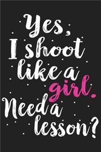 Yes, I Shoot Like A Girl. Need A Lesson?