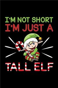 I'm Not Short I'm Just A Tall Elf
