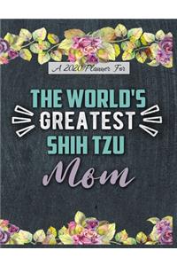 A 2020 Planner for The World's Greatest Shih Tzu Mom