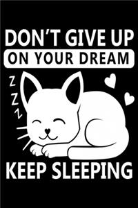Don't Give on Your Dream Keep Sleeping