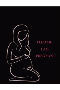 Feed Me I Am Pregnant