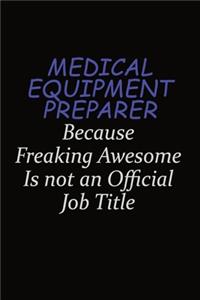 Medical Equipment Preparer Because Freaking Awesome Is Not An Official Job Title