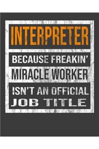 Interpreter Because Freakin' Miracle Worker Is Not An Official Job Title