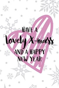 Have A Lovely X-mass And A Happy New Year