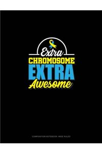 Extra Chromosome Extra Awesome