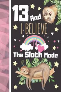 13 And I Believe In The Sloth Mode