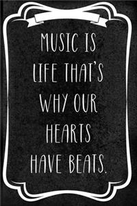Music Is Life. That's Why Our Hearts Have Beats