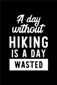 A Day Without Hiking Is A Day Wasted