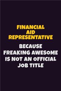 Financial Aid Representative, Because Freaking Awesome Is Not An Official Job Title