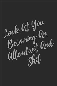 Look At You Becoming An Attendant And Shit