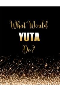 What Would Yuta Do?