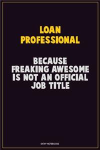 Loan Professional, Because Freaking Awesome Is Not An Official Job Title