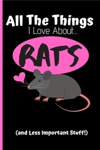 Things I Love About Rats Notebook: Rat Lover Journal - Adorable Rat Fan Composition Notebook - 6 x 9 Fancy Rat NotePad With 120 pages