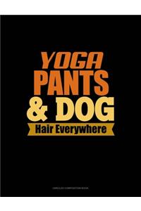 Yoga Pants & Dog Hair Everywhere