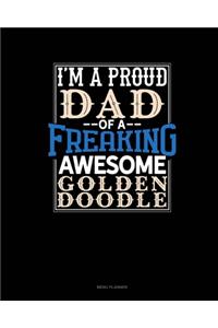 I Am A Proud Dad Of A Freaking Awesome Goldendoodle