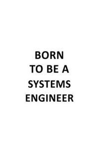 Born To Be A Systems Engineer