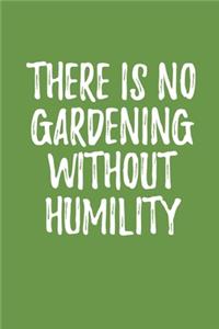 There is No Gardening Without Humility