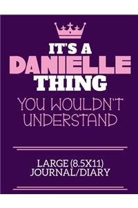 It's A Danielle Thing You Wouldn't Understand Large (8.5x11) Journal/Diary
