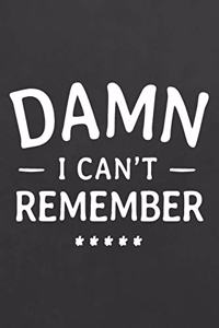 Damn I Can't Remember