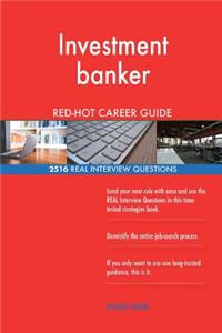 Investment banker RED-HOT Career Guide; 2516 REAL Interview Questions