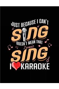 Just Because I Can't Sing Doesn't Mean That I Won't Sing I Heart Karaoke