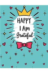 Happy I am Grateful