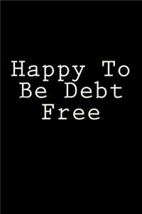 Happy to Be Debt Free