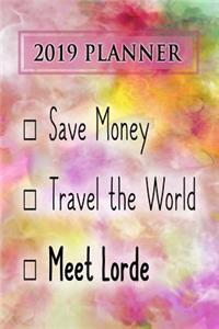 2019 Planner: Save Money, Travel the World, Meet Lorde: Lorde 2019 Planner