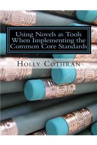 Using Novels as Tools When Implementing the Common Core Standards