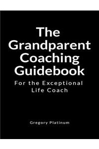 The Grandparent Coaching Guidebook