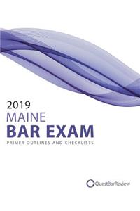 2019 Maine Bar Exam Primer Outlines and Checklists