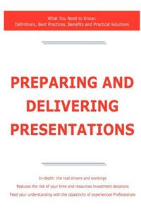 Preparing and Delivering Presentations - What You Need to Know