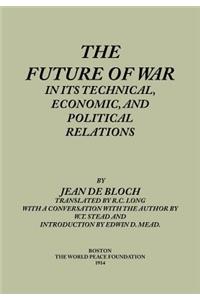 Future of War in its Technical, Economical and Political Relations