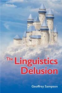 The The Linguistics Delusion