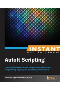 Instant AutoIt Scripting Essentials How-to