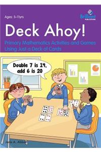 Deck Ahoy! Primary Mathematics Activities and Games Using Just a Deck of Cards