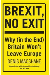 Brexit, No Exit