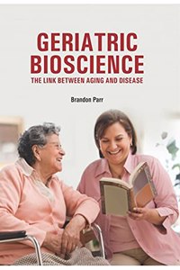 GERIATRIC BIOSCIENCE: THE LINK BETWEEN AGING AND DISEASE(HB)