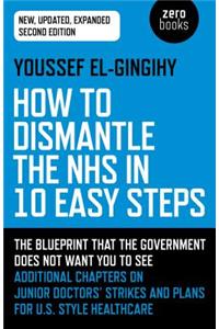 How to Dismantle the Nhs in 10 Easy Steps