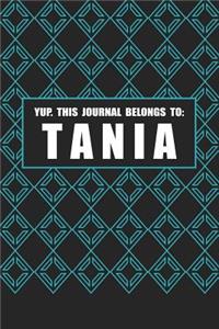 Yup. This Journal Belongs to Tania: Blank Lined Name Notebook to Write in for Tania