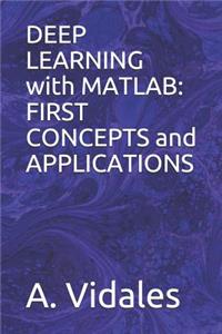 Deep Learning with MATLAB: First Concepts and Applications