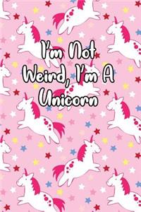 I'm Not Weird I'm a Unicorn