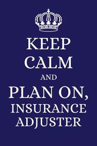 Keep Calm and Plan on Insurance Adjuster
