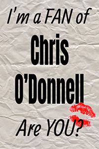 I'm a Fan of Chris O'Donnell Are You? Creative Writing Lined Journal
