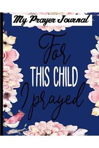 My Prayer Journal for This Child I Prayed