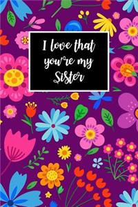 I Love That You're My Sister